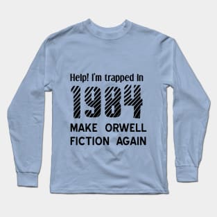 1984 Make Orwell Fiction Again Long Sleeve T-Shirt